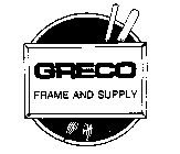GRECO FRAME AND SUPPLY