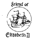 FRIEND OF ELIZABETH II