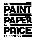 THE PAINT THE PAPER THE PRICE SINCE 1914