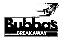 BUBBA'S BREAKAWAY