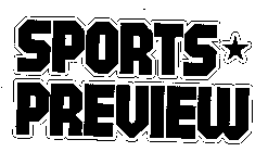 SPORTS* PREVIEW