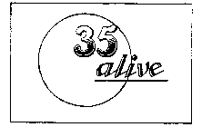 35 ALIVE