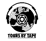 TOURS BY TAPE