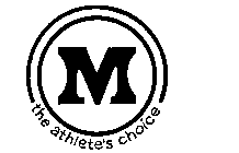 M THE ATHLETE'S CHOICE