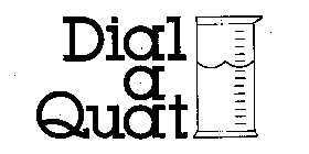 DIAL A QUAT