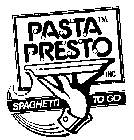 PASTA PRESTO INC. SPAGHETTI TO GO