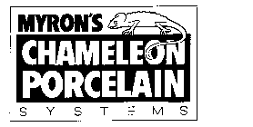 MYRON'S CHAMELEON PORCELAIN SYSTEMS