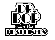 DR. BOP AND THE HEADLINERS