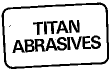 TITAN ABRASIVES