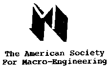 M THE AMERICAN SOCIETY FOR MACRO-ENGINEERING
