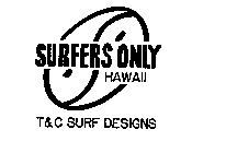 SURFERS ONLY HAWAII T&C SURF DESIGNS
