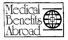 MEDICAL BENEFITS ABROAD