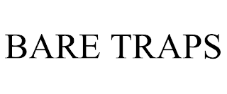 BARE TRAPS