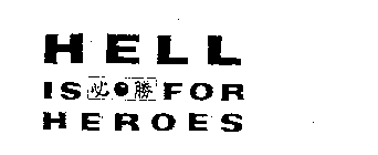 HELL IS FOR HEROES