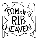 TOM JR'S RIB HEAVEN