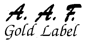A.A.F. GOLD LABEL