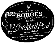 BORGES WHITE EXTRA DRY APERITIVO COCKTAIL PORT SERVE CHILLED PRODUCE OF PORTUGAL