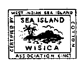 SEA ISLAND WISICA CERTIFIED BY WEST INDIAN SEA ISLAND COTTON ASSOCIATION (INC)