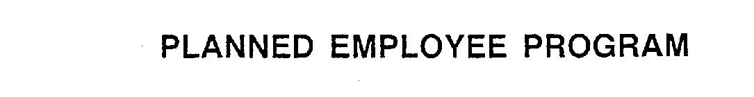 PLANNED EMPLOYEE PROGRAM