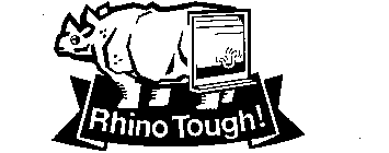 RHINO TOUGH!