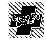 GREEN TAG CENTER