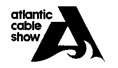 A ATLANTIC CABLE SHOW