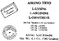 AMINO-TRIO L-LYSINE L-ARGININE L-ORNITHINE ONE FULL TEASPOON (1.10 TSP.) CONTAINS: 1200 MG. L-LYSINE 1200 MG. L-ARGININE 900 MG. L-ORNITHINE AMINO ACID POWDER NET WT. 6.3 OZ. (180 GRAMS) CORNERSTONE P