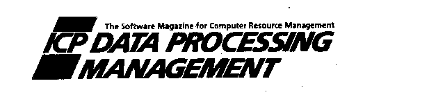 ICP DATA PROCESSING MANAGEMENT THE SOFTWARE MAGAZINE FOR COMPUTER RESOURCE MANAGEMENT