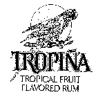 TROPINA TROPICAL FRUIT FLAVORED RUM