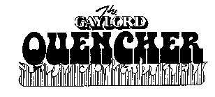 THE GAYLORD QUENCHER