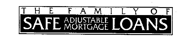 THE FAMILY OF SAFE ADJUSTABLE MORTGAGE LOANS