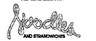 NOODLES AND STRANDWICHES