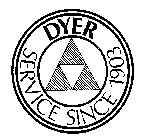 DYER SERVICE SINCE 1903