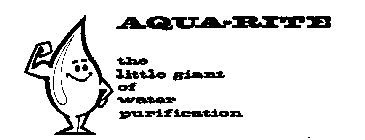 AQUA-RITE THE LITTLE GIANT OF WATER PURIFICATION