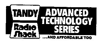 TANDY RADIO SHACK ADVANCED TECHNOLOGY SERIES ...AND AFFORDABLE TOO