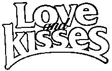 LOVE AND KISSES