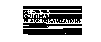 ANNUAL MEETING CALENDAR BLACK ORGANIZATIONS