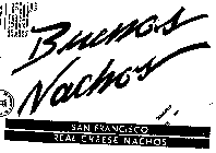 BUENOS NACHOS SAN FRANCISCO REAL CHEESE NACHOS
