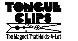 TONGUE CLIPS THE MAGNET THAT HOLDS-A-LOT