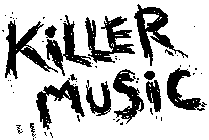 KILLER MUSIC