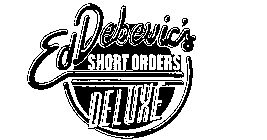 ED DEBEVIC'S SHORT ORDERS DELUXE