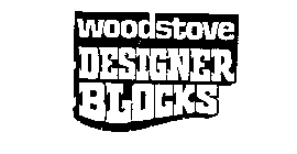 WOODSTOVE DESIGNER BLOCKS