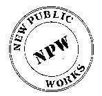 NEW PUBLIC WORKS NPW