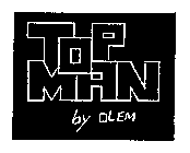 TOP MAN BY OLEM