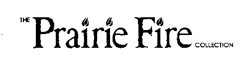 THE PRAIRIE FIRE COLLECTION