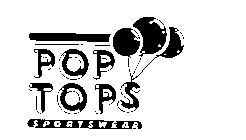 POP TOPS SPORTSWEAR