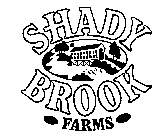 SHADY BROOK FARMS