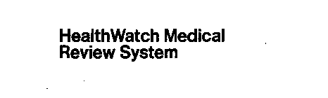 HEALTHWATCH MEDICAL REVIEW SYSTEM