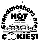 GRANDMOTHERS ARE HOT COOKIES!