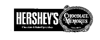 HERSHEY'S CHOCOLATE MEMORIES CHOCOLATE &BAKED SPECIALTIES SINCE 1895